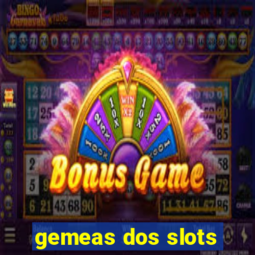 gemeas dos slots